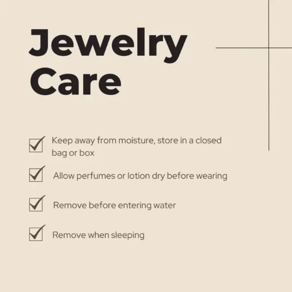 A beige background with black text that reads "Jewelry Care." Below this title is a checklist with the following items: "Keep away from moisture, store in a closed bag or box," "Allow perfumes or lotion to dry before wearing your Brilliant Round Cut Moissanite Earrings," "Remove before entering water," "Remove when sleeping.